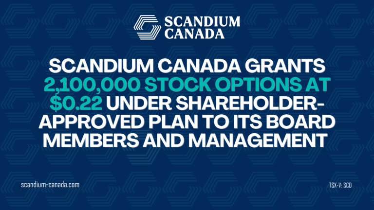 Scandium Canada grants 2,100,000 Stock Options at $0.22 Under Shareholder-Approved Plan to its Board members and Management team