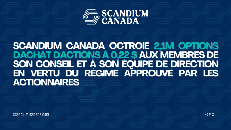 Scandium Canada octroie 2 100 000 options d&rsquo;achat d&rsquo;actions à 0,22 $ aux membres de son conseil et à son équipe de direction en vertu du régime approuvé par les actionnaires