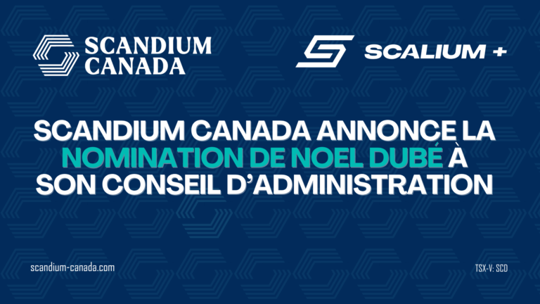 Scandium Canada annonce la nomination de Noel Dubé à son conseil d’administration